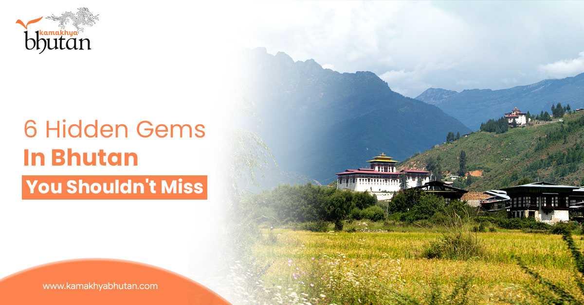 6 Hidden Gems in Bhutan You Shouldn't Miss